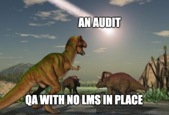 A land before time: how LMS enables your QA and Training teams to save time and be ready for any audit