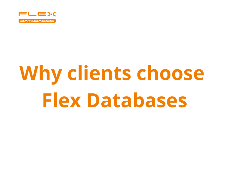 Why clients choose Flex Databases